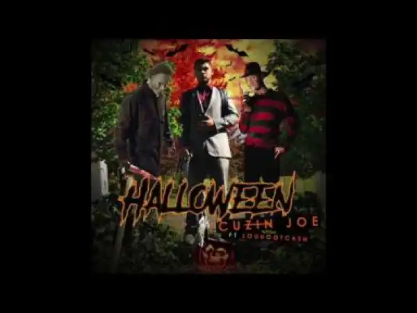 Video: Cuzin Joe Feat. Lougotcash - Halloween [Unsigned Artist] [Audio]